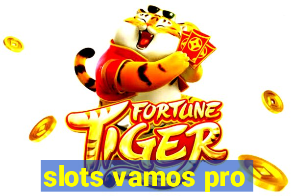 slots vamos pro